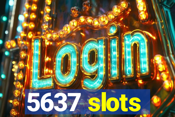5637 slots